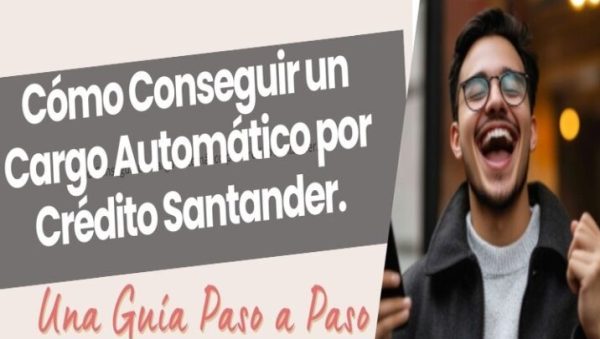 Cómo Obtener un Cargo Automático por Disposición de Crédito Santander